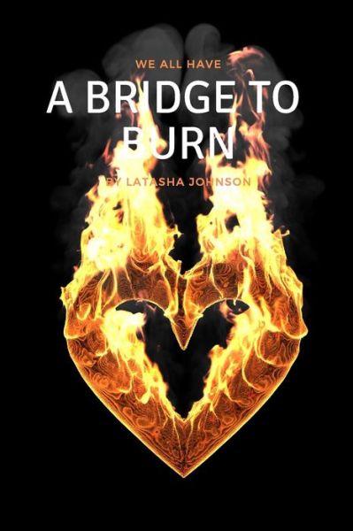 Cover for Latasha Johnson · A Bridge to Burn (Paperback Book) (2018)