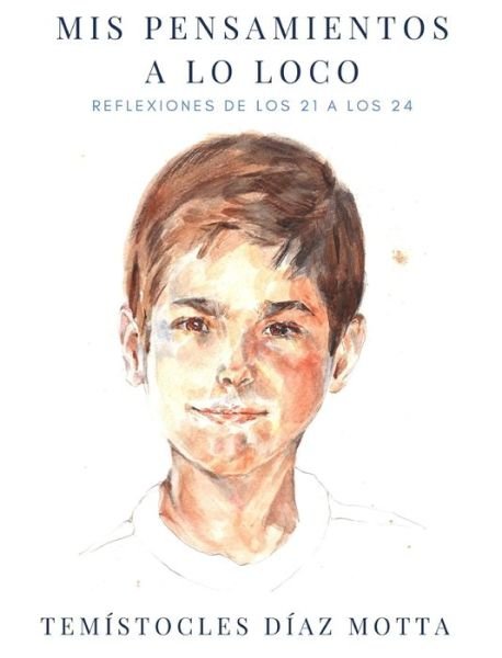 Cover for Temistocles Diaz Motta · Mis Pensamientos a Lo Loco (Hardcover Book) (2020)