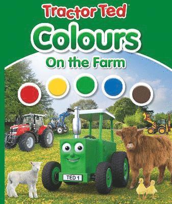 Tractor Ted Colours on the Farm - first books - Alexandra Heard - Kirjat - Tractorland Ltd - 9781739684099 - tiistai 6. kesäkuuta 2023