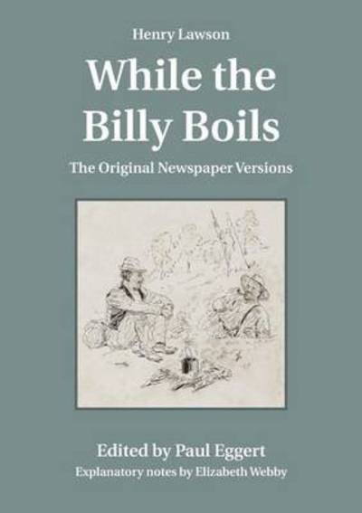 Cover for Eggert, Paul (Australian Defence Force Academy, Canberra) · Henry Lawson While the Billy Boils: the Original Newspaper Versions (Taschenbuch) (2012)