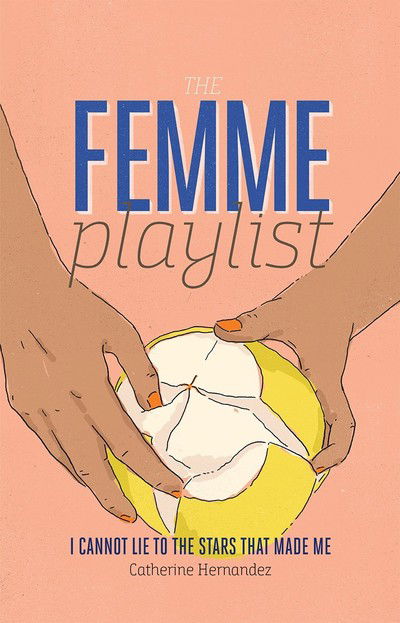 Cover for Catherine Hernandez · The Femme Playlist / I Cannot Lie to the Stars That Made Me (Taschenbuch) (2018)