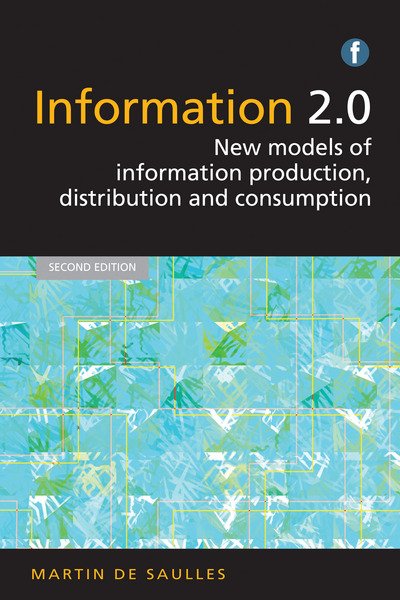 Cover for Martin De Saulles · Information 2.0: New models of information production, distribution and consumption (Paperback Book) (2015)