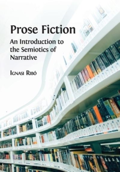 Prose Fiction - Ignasi Ribó - Books - Open Book Publishers - 9781783748099 - November 28, 2019