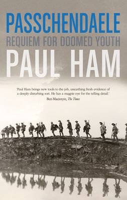 Cover for Ham, Paul (author) · Passchendaele: The Bloody Battle That Nearly Lost The Allies The War (Pocketbok) (2021)
