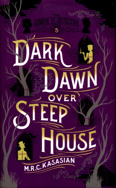 Cover for M.R.C. Kasasian · Dark Dawn Over Steep House - The Gower Street Detective Series (Hardcover Book) (2017)