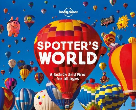 Lonely Planet Spotter's World - Lonely Planet - Lonely Planet - Bøger - Lonely Planet Global Limited - 9781787018099 - 9. november 2018