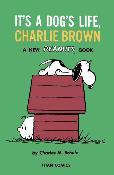 Peanuts: It's A Dog's Life, Charlie Brown - Charles M. Schulz - Livros - Titan Books Ltd - 9781787737099 - 17 de maio de 2022