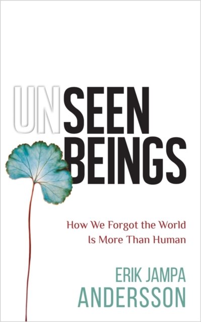 Cover for Erik Jampa Andersson · Unseen Beings: How We Forgot the World Is More Than Human (Pocketbok) (2023)