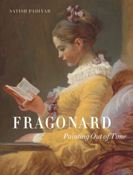 Cover for Satish Padiyar · Fragonard: Painting out of Time (Hardcover Book) (2020)