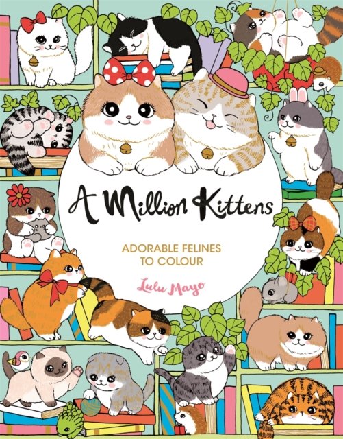 Cover for Lulu Mayo · A Million Kittens: Adorable Felines to Colour - A Million Creatures to Colour (Pocketbok) (2025)