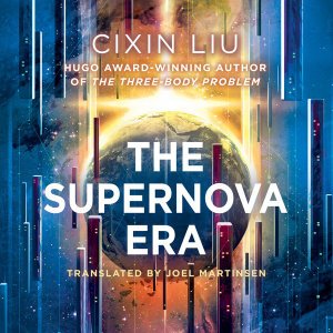 Cover for Cixin Liu · The Supernova Era (Audiobook (CD)) [Unabridged edition] (2019)