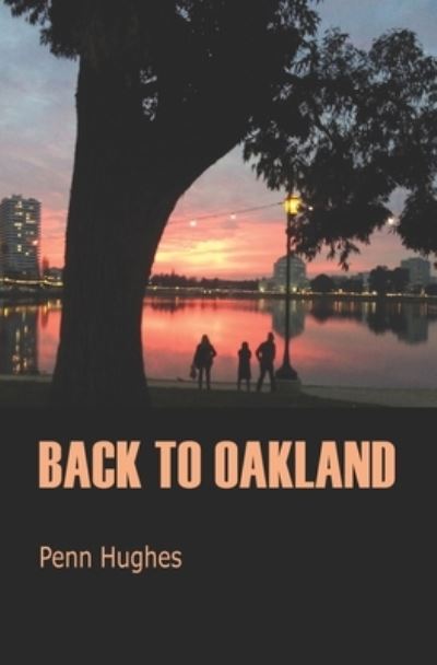 Back to Oakland - Penn Hughes - Kirjat - Independently Published - 9781790920099 - perjantai 28. joulukuuta 2018