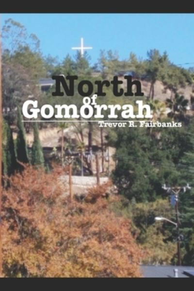 Cover for Trevor R Fairbanks · North of Gomorrah (Paperback Bog) (2018)