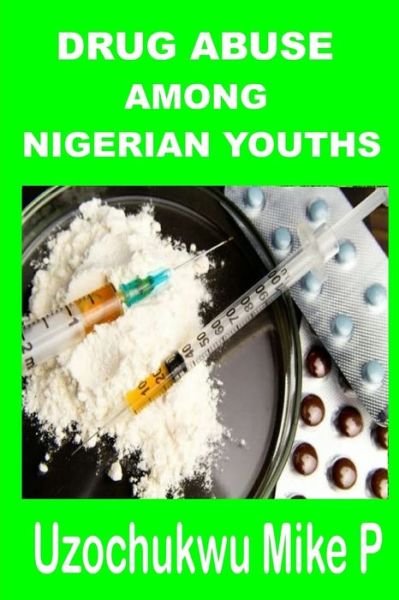 Cover for Uzochukwu Mike P · Drug abuse among Nigerian Youths (Taschenbuch) (2018)