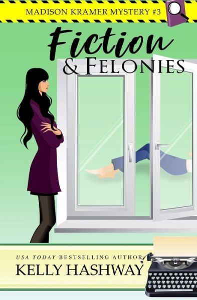 Cover for Kelly Hashway · Fiction and Felonies (Paperback Book) (2019)