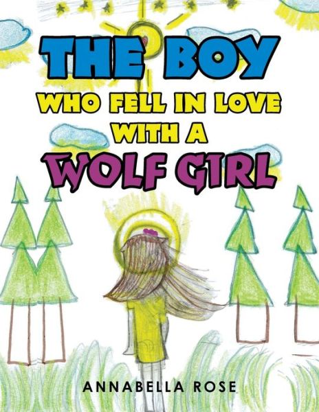 Cover for Annabella Rose · The Boy Who Fell in Love with a Wolf Girl (Paperback Book) (2020)