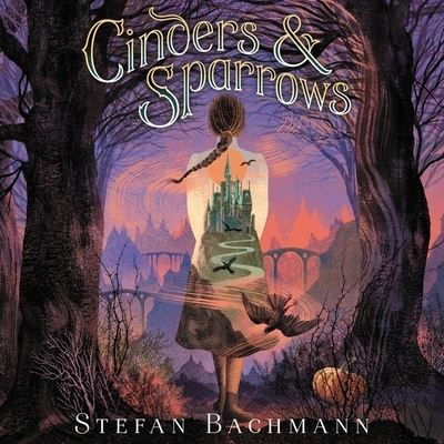 Cover for Stefan Bachmann · Cinders and Sparrows (CD) (2020)