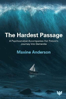 Cover for Maxine Anderson · The Hardest Passage: A Psychoanalyst Accompanies Her Patient’s Journey into Dementia (Paperback Book) (2025)