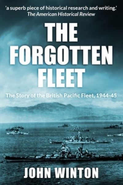 Cover for John Winton · The Forgotten Fleet: The Story of the British Pacific Fleet, 1944-45 - World War Two at Sea (Taschenbuch) (2022)