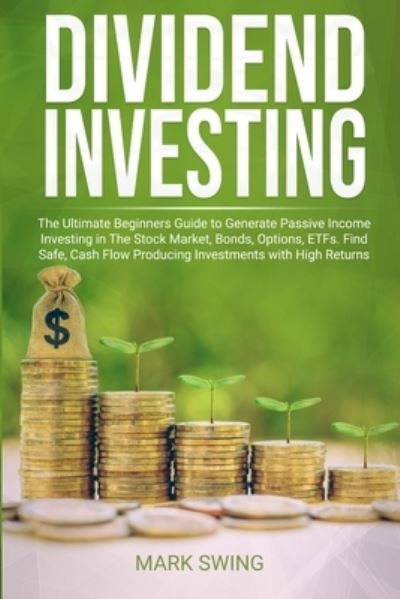 Dividend Investing - Mark Swing - Books - 17 Books Ltd - 9781801206099 - July 1, 2019