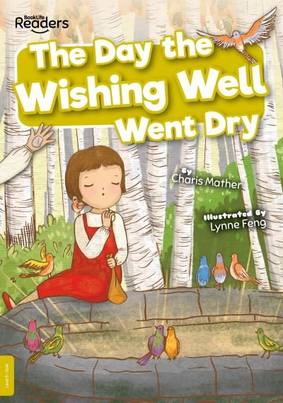 Charis Mather · The Day the Wishing Well Went Dry - BookLife Readers (Paperback Book) (2022)