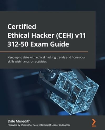 Cover for Dale Meredith · Certified Ethical Hacker (CEH) v12 312-50 Exam Guide: Keep up to date with ethical hacking trends and hone your skills with hands-on activities (Paperback Book) (2022)