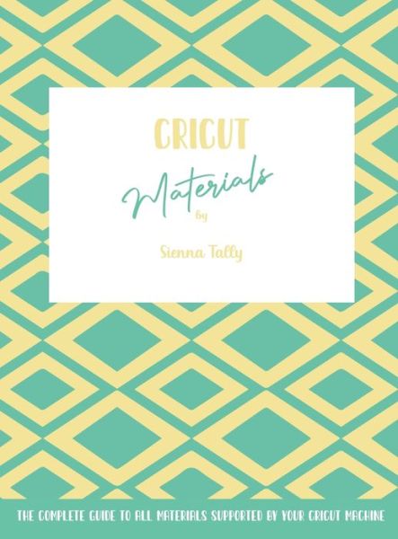 Cover for Sienna Tally · Cricut Materials (Hardcover Book) (2021)