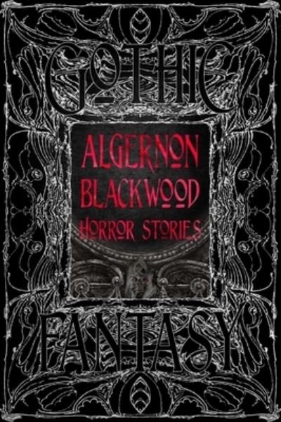 Cover for Algernon Blackwood · Algernon Blackwood Horror Stories - Gothic Fantasy (Gebundenes Buch) (2023)