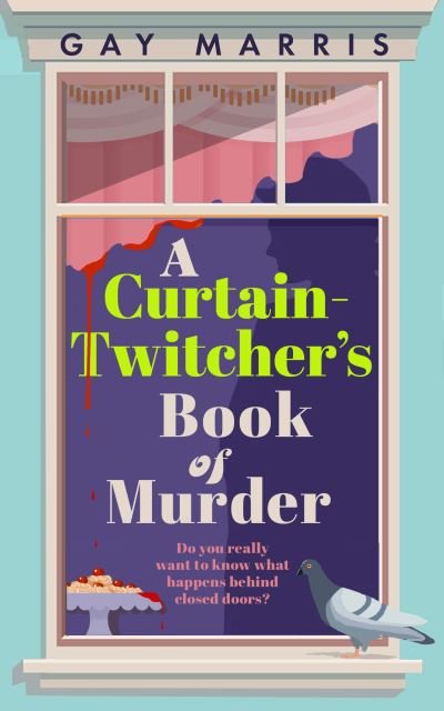 Cover for Gay Marris · A Curtain Twitcher's Book of Murder (Hardcover Book) (2024)