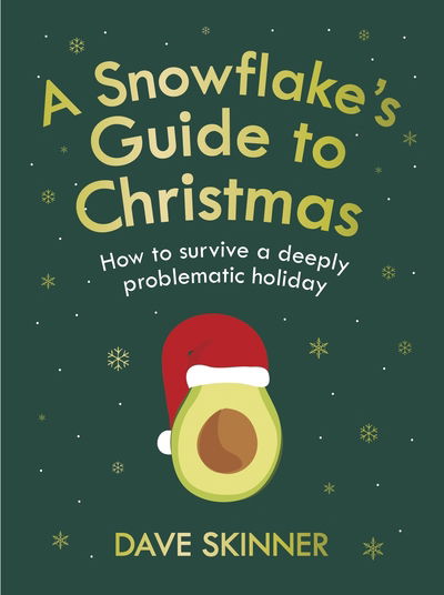 Cover for Dave Skinner · A Snowflake's Guide to Christmas: How to survive a deeply problematic holiday (Inbunden Bok) [Main edition] (2020)