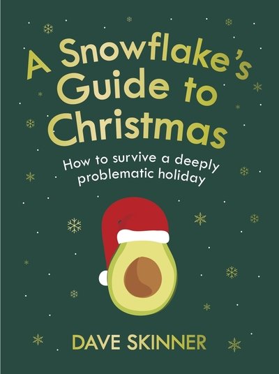 Cover for Dave Skinner · A Snowflake's Guide to Christmas: How to survive a deeply problematic holiday (Hardcover bog) [Main edition] (2020)