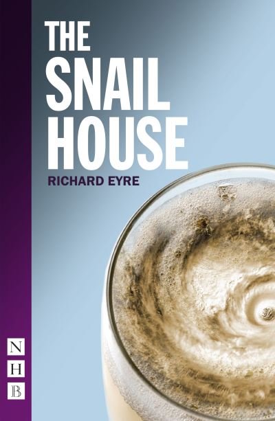 Cover for Richard Eyre · The Snail House - NHB Modern Plays (Paperback Book) (2022)