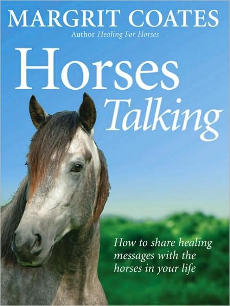 Horses Talking: How to share healing messages with the horses in your life - Margrit Coates - Bøker - Vintage Publishing - 9781844131099 - 4. august 2005