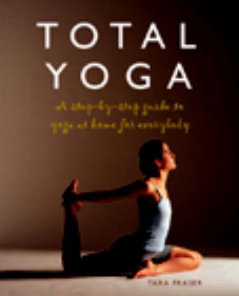 Cover for Tara Fraser · Total Yoga for You: A Step-by-step Guide to Yoga at Home for Everybody (Paperback Book) [New edition] (2019)