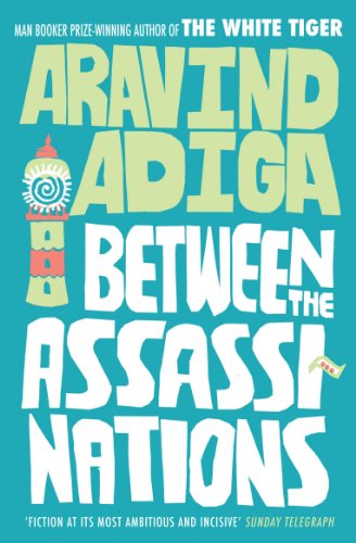 Cover for Aravind Adiga · Between the Assassinations (Paperback Book) [Main edition] (2012)