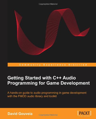 David Gouveia · Getting Started with C++ Audio Programming for Game Development (Paperback Book) [1 New edition] (2013)