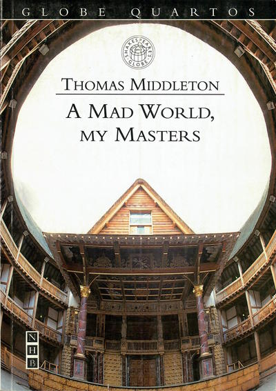 Cover for Thomas Middleton · A Mad World, My Masters - Globe Quartos (Paperback Book) [New edition] (1998)