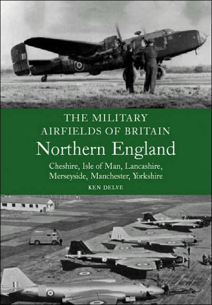 Cover for Ken Delve · The Military Airfields of Britain: North England (Paperback Book) [New edition] (2007)