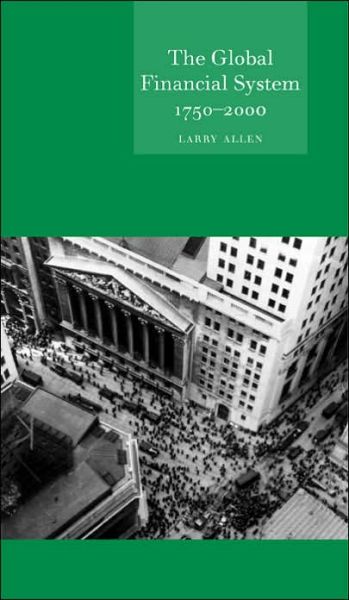 Cover for Larry Allen · Global Financial System: 1750-2000 (Hardcover Book) (2001)