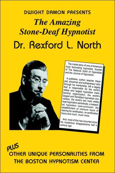 Cover for Dwight F Damon · The Amazing Stone-deaf Hypnotist - Dr. Rexford L. North (Paperback Book) (2005)