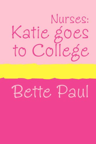 Cover for Bette Paul · Nurses: Katie Goes to College (Large Print) (Nurses S) (Taschenbuch) (2006)