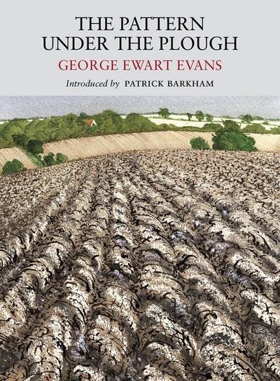Cover for George Ewart Evans · Pattern Under the Plough: Aspects of the Folk Life of East Anglia - Nature Classics Library (Paperback Bog) (2013)