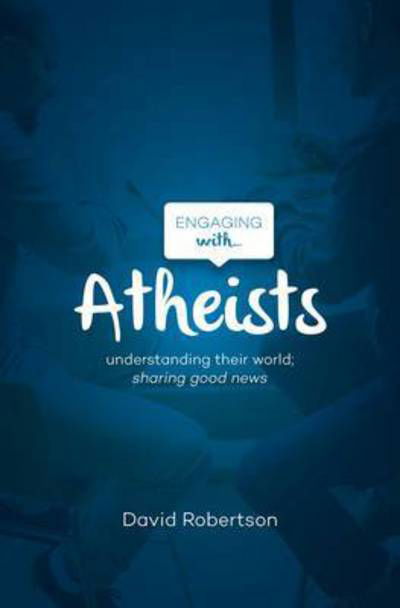 Cover for David Robertson · Engaging with Atheists: Understanding their world; sharing good news - Engaging with (Taschenbuch) (2014)
