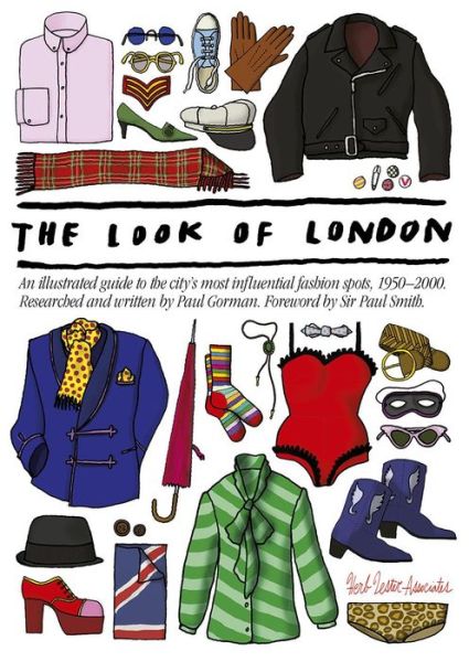 The Look Of London: An Illustrated Guide to the City's Most Influential Fashion - Herb Lester Associates - Libros - Herb Lester Associates Ltd - 9781910023099 - 1 de septiembre de 2012