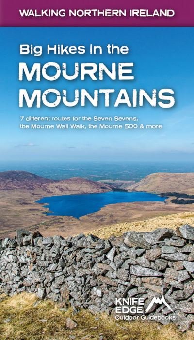 Cover for Andrew McCluggage · Big Hikes in the Mourne Mountains: 7 different routes for the Seven Sevens, the Mourne Wall Walk, the Mourne 500 &amp; more - Walking Northern Ireland (Paperback Bog) (2021)