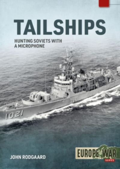 Cover for John Rodgaard · Tailships: Hunting Soviet Submarines in the Mediteranean 1970-1973 - Europe@War (Paperback Book) (2023)