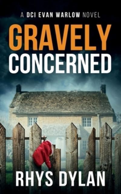 Cover for Rhys Dylan · Gravely Concerned: DCI Evan Warlow Crime Thriller - A Black Beacons Murder Mystery (Paperback Book) (2022)