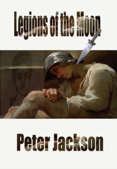 Cover for Peter Jackson · Legions of the Moon (Hardcover bog) (2021)