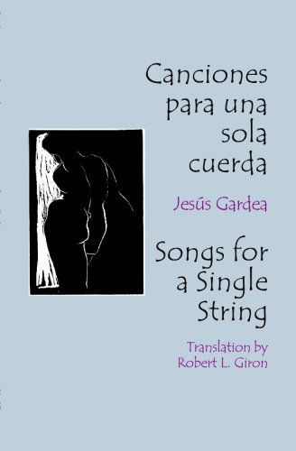 Cover for Jesus Gardea · Canciones Para Una Sola Cuerda / Songs for a Single (Paperback Book) (2014)