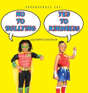 Cover for Lolo Smith · Superheroes Say No To Bullying Yes To Kindness (Hardcover Book) (2020)